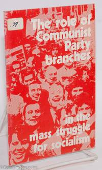 The role of the Communist Party branches in the mass struggle for socialism