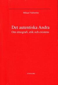Det autentiska Andra. Om etnografi, etik och…