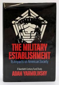 The Military Establishment: Its Impact on American Society
