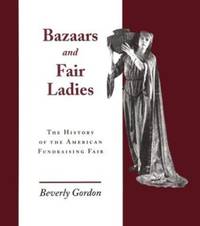 Bazaars & Fair Ladies: History American Fundraising Fair