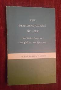 The Dehumanization of Art and Other Essays on Art, Culture, and Literature by Jose Ortega y Gasset - 1968