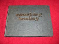 Coaching Hockey: Fundamentals, Team Play, and Techniques by John W Meagher - Hardcover - 1972 - from Laird Books (SKU: SHELFX58)