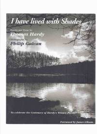 I Have Lived with Shades: Poems and Prose By Thomas Hardy, to Celebrate the Centenary of...