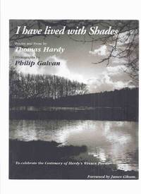 I Have Lived with Shades: Poems and Prose By Thomas Hardy, to Celebrate the Centenary of Hardy&#039;s Wessex Poems, Photographs By Philip Galvan (signed)(  Poetry + Excerpts from: The Woodlanders, Far from the Madding Crowd; Return of the Native; Tess, etc ) by Hardy, Thomas; Foreword By James Gibson, Photos By Philip Galvan (signed) - 1999