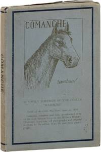 Comanche. The sole survivor of all the forces in Custer's Last Stand, the Battle of the Little Big Horn. Illustrated from portraits by the author and rare old photographs