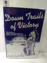 cover of Down Trails of Victory: The Story of Port Neches-Groves High School Football