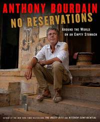 No Reservations: Around the World on an Empty Stomach by Anthony Bourdain - October 30, 2007