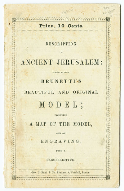 DESCRIPTION OF THE MODEL OF ANCIENT JERUSALEM, ILLUSTRATIVE OF THE SACRED SCRIPTURES AND THE WRITINGS OF JOSEPHUS.