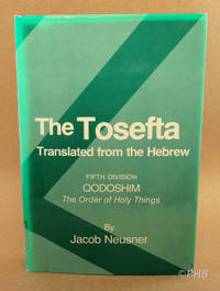 The Tosefta Translated from the Hebrew - Fifth Division: Qodoshim (The Order of Holy Things) by Jacob Neusner - Hardcover - 1979 - from Post Horizon Booksellers (IOBA) (SKU: 043233)