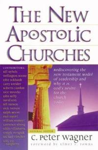 The New Apostolic Churches: How the Holy Spirit is Moving in the Church to Fulfill the...