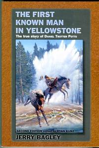 The First Known Man in Yellowstone: The True Story of Daniel Trotter Potts