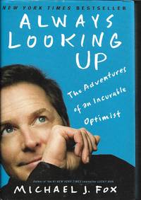 Always Looking Up: The Adventures of an Incurable Optimist by Michael J Fox - 2009-03