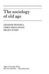 Sociology of Old Age by Fennell, Graham & Phillipson, Chris & Evers, Helen - 1988