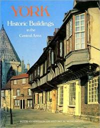 York: Historic Buildings in the Central Area - A Photographic Record by Royal Commission on Historical Monuments: