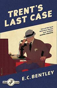 TrentÃ¢&amp;#128;&amp;#153;s Last Case: Book 1 (Philip Trent) by Bentley, E. C