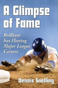 A Glimpse of Fame: Brilliant but Fleeting Major League Careers