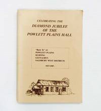 image of Celebrating the Diamond Jubilee of the Powlett Plains Hall "Back to" of: Powlett Plains Kurting Glenalbyn Salisbury West Districts 1927-1987