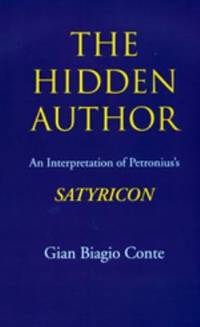 The Hidden Author : An Interpretation of Petronius's Satyricon