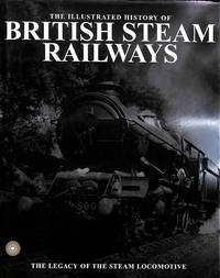 cover of The Illustrated History of British Steam Railways
