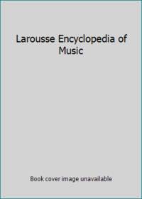 Larousse Encyclopedia of Music by Geoffrey Hindley - 1981