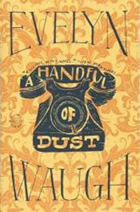 A Handful of Dust by Evelyn Waugh - 2012-05-06