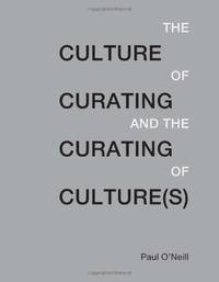 The Culture of Curating and the Curating of Culture(s) (The MIT Press)