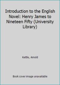 Introduction to the English Novel: Henry James to Nineteen Fifty University Library