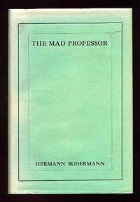 The Mad Professor by Hermann SUDERMANN - First Edition - 1928 - from Between the Covers- Rare Books, Inc. ABAA (SKU: 78459)
