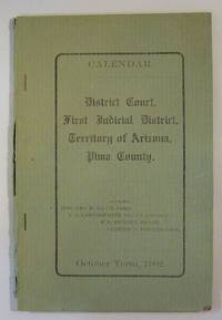 Calendar: District Court, First Judicial District, Territory of Arizona, Pima County. October...