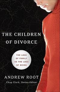 The Children of Divorce : The Loss of Family as the Loss of Being