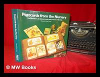 Postcards from the nursery : the illustrators of children's books and postcards 1900-1950 / by...