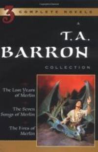 A T. A. Barron Collection: The Lost Years of Merlin; The Seven Songs of Merlin; The Fires of Merlin by T. A. Barron - 2001-08-06