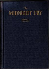 The Midnight Cry: A Defense of William Miller and the Millerites