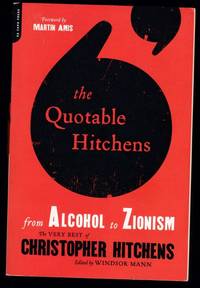 The Quotable Hitchens, from Alcohol to Zionism: The Very Best of Christopher Hitchens