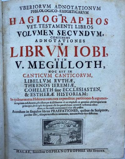 Uberiorum adnotationum philologico-exegeticarum in hagiographos vet. Testamenti libros, volumen secundum, continens adnotationes in librum Iobi, et in V. Megilloth, hoc est in Canticum Canticorum, Libellum Tuthae, Threnos Jeremiae, Coheleth siue Ecclesia (photo 2)