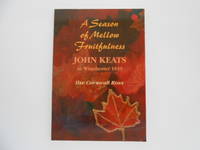 image of A Season of Mellow Fruitfulness: John Keats in Winchester 1819