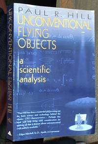 Unconventional Flying Objects: A Scientific Analysis by Hill, Paul R - 1995