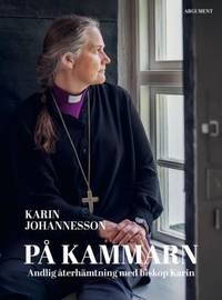 På kammarn. Andlig återhämtning med biskop Karin.