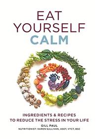 Eat Yourself Calm by Paul, Gill