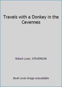 Travels with a Donkey in the Cevennes by Robert Louis STEVENSON - 1988