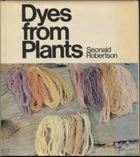 Dyes from Plants by Robertson, Seonaid M - 1974