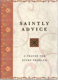 Saintly Advice: A Prayer for Every Problem