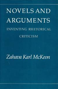 Novels and Arguments: Inventing Rhetorical Criticism by ZAHAVA KARL McKEON - First Edition - 1982 - from Captain's Bookshelf, Inc., ABAA (SKU: 32847)