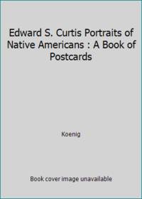 Edward S. Curtis Portraits of Native Americans : A Book of Postcards