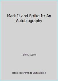 image of Mark It and Strike It: An Autobiography