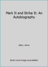 Mark It and Strike It: An Autobiography by allen, steve - 1960