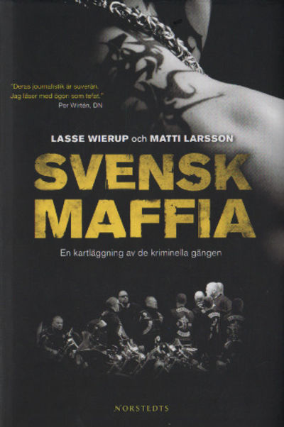 SVENSK MAFFIA. En kartläggning av de kriminella…