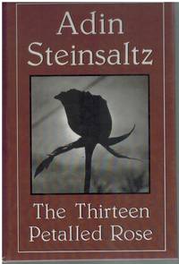 THE THIRTEEN PETALLED ROSE by Steinsaltz, Adin - 1992