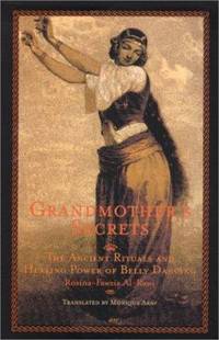 Grandmother's Secrets: The Ancient Rituals and Healing Power of Belly Dancing