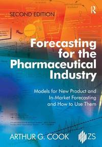 Forecasting for the Pharmaceutical Industry: Models for New Product and In-Market Forecasting and...
